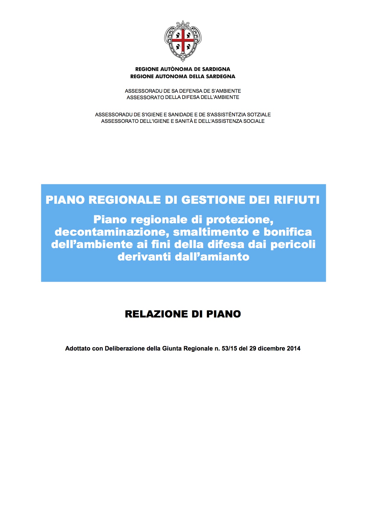 Piano regionale di gestione dei rifiuti in Sardegna adottato con deliberazione della Giunta Regionale n.53/15 del 29 dicembre 2014: si allega la relazione sul piano.